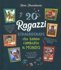 20 ragazzi straordinari che hanno cambiato il mondo - Librerie.coop 20 ragazzi straordinari che hanno cambiato il mondo - Librerie.coop