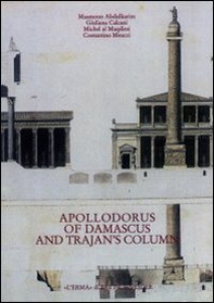 Apollodorus of Damascus and Trajan's column from tradition to project - Librerie.coop