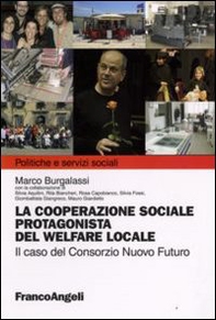 La cooperazione sociale protagonista del welfare locale. Il caso del Consorzio Nuovo Futuro - Librerie.coop