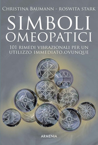 Simboli omeopatici. 101 rimedi vibrazionali per un utilizzo immediato, ovunque - Librerie.coop