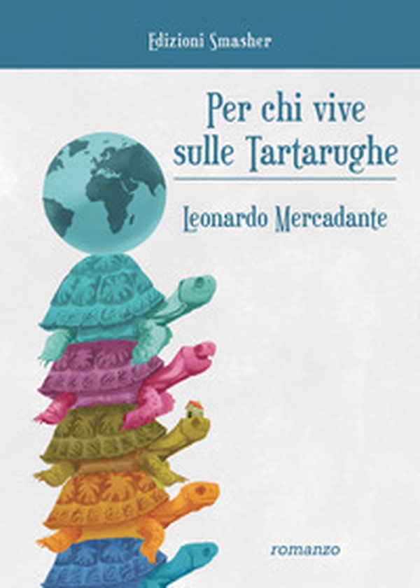 Per chi vive sulle tartarughe - Librerie.coop Per chi vive sulle tartarughe - Librerie.coop