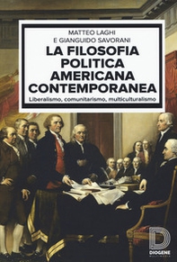 La filosofia politica americana contemporanea. Liberalismo, comunitarismo, multiculturalismo - Librerie.coop