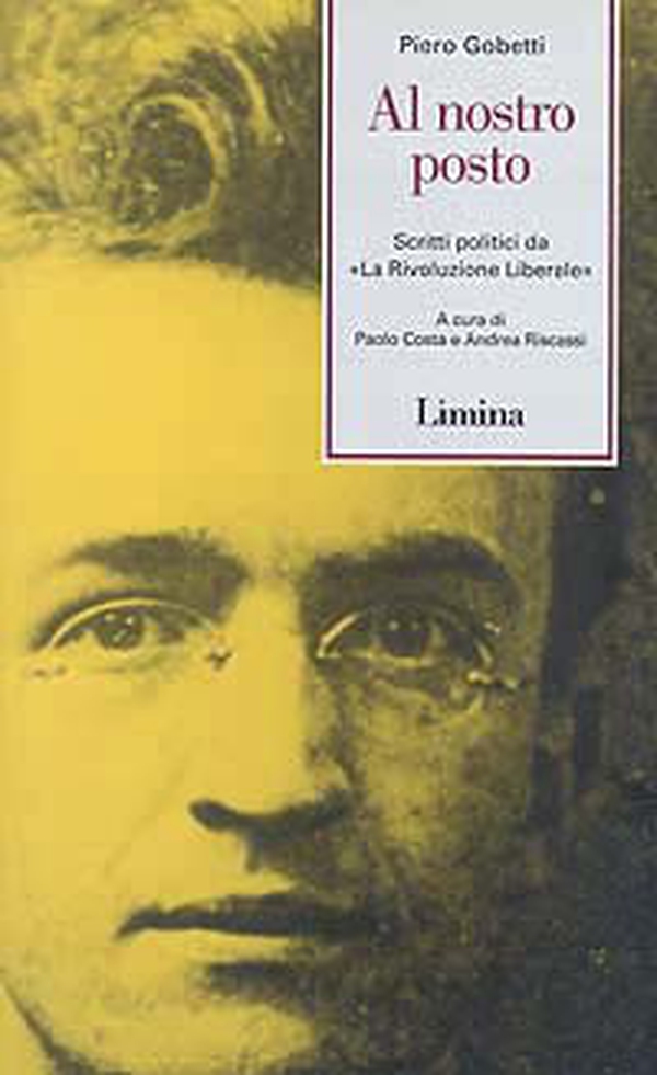Al nostro posto. Scritti politici da «La Rivoluzione Liberale» - Librerie.coop Al nostro posto. Scritti politici da «La Rivoluzione Liberale» - Librerie.coop
