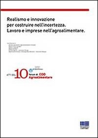 Realismo e innovazione per costruire nell'incertezza. Lavoro e imprese nell'agroalimentare - Librerie.coop
