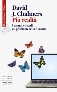 Più realtà. I mondi virtuali e i problemi della filosofia - Librerie.coop