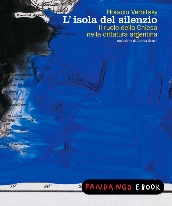L'isola del silenzio. Il ruolo della chiesa nella dittatura argentina - Librerie.coop L'isola del silenzio. Il ruolo della chiesa nella dittatura argentina - Librerie.coop