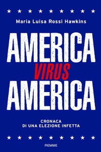 America virus America. Cronaca di una elezione infetta - Librerie.coop