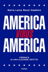 America virus America. Cronaca di una elezione infetta - Librerie.coop America virus America. Cronaca di una elezione infetta - Librerie.coop