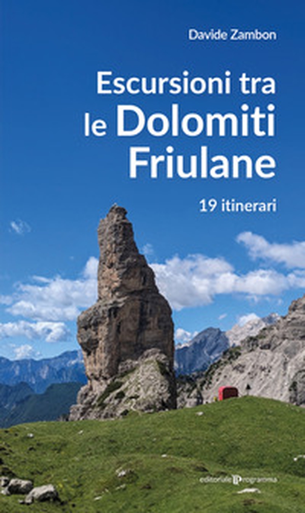 Escursioni tra le Dolomiti friulane. 19 itinerari - Librerie.coop Escursioni tra le Dolomiti friulane. 19 itinerari - Librerie.coop