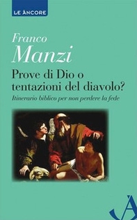 Prove di Dio o tentazioni del diavolo? Itinerario biblico per non perdere la fede - Librerie.coop Prove di Dio o tentazioni del diavolo? Itinerario biblico per non perdere la fede - Librerie.coop