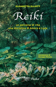 Reiki. Un percorso di vita, una disciplina di amore e luce - Librerie.coop