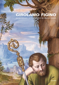 Girolamo Figino. Una pala restaurata e un pittore riscoperto del Cinquecento milanese - Librerie.coop