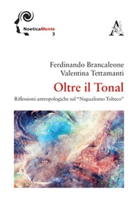 Oltre il tonal. Riflessioni antropologiche sul «Nagualismo Tolteco» - Librerie.coop