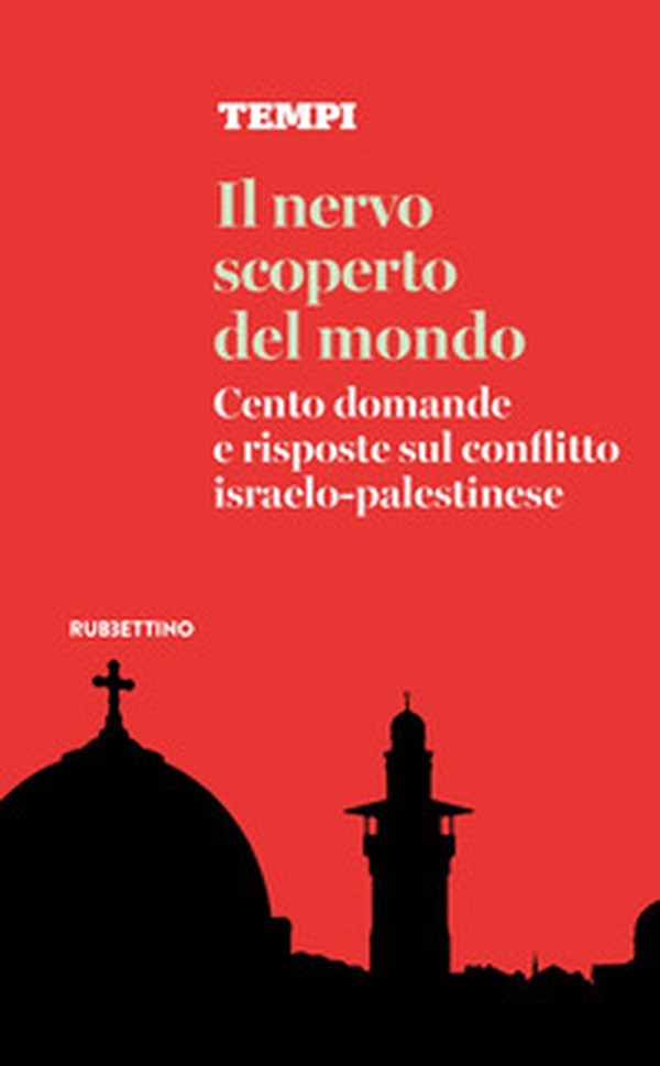 Il nervo scoperto del mondo. Cento domande e risposte sul conflitto israelo-palestinese - Librerie.coop