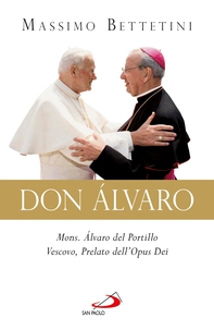 Don Alvaro. Mons. Álvaro del Portillo Vescovo, Prelato dell'Opus Dei - Librerie.coop Don Alvaro. Mons. Álvaro del Portillo Vescovo, Prelato dell'Opus Dei - Librerie.coop