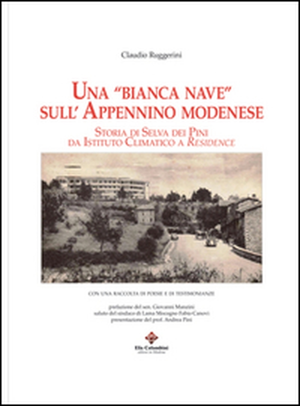 Una «bianca nave» sull'appenino modenese. Storia di Selva dei Pini da istituto climatico a residence - Librerie.coop