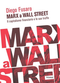 Marx a Wall Street. Il capitalismo finanziario e le sue truffe - Librerie.coop Marx a Wall Street. Il capitalismo finanziario e le sue truffe - Librerie.coop