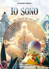 Io sono. Alla ricerca del vero Sé. La via della psicosintesi - Librerie.coop
