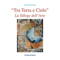 «Tra terra e cielo». La silloge dell'arte - Librerie.coop