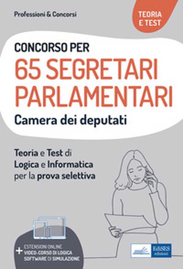 Concorso 65 Segretari parlamentari Camera dei Deputati. Teoria e test di logica e informatica per la prova selettiva - Librerie.coop Concorso 65 Segretari parlamentari Camera dei Deputati. Teoria e test di logica e informatica per la prova selettiva - Librerie.coop