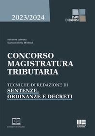 Concorso magistratura tributaria. Tecniche di redazione di sentenze, ordinanze e decreti - Librerie.coop