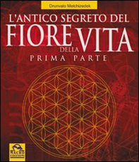 L'antico segreto del fiore della vita - Vol. 1 - Librerie.coop L'antico segreto del fiore della vita - Vol. 1 - Librerie.coop