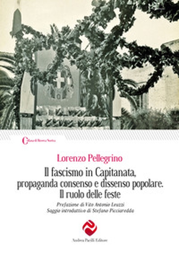 Il fascismo in Capitanata, propaganda consenso e dissenso popolare. Il ruolo delle feste - Librerie.coop Il fascismo in Capitanata, propaganda consenso e dissenso popolare. Il ruolo delle feste - Librerie.coop