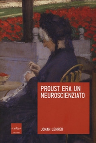 Proust era un neuroscienziato - Librerie.coop