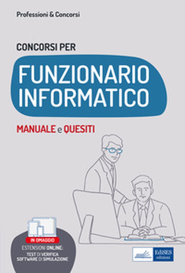 Concorsi per funzionario informatico. Manuale e quesiti per i profili informatici nelle Pubbliche Amministrazioni - Librerie.coop