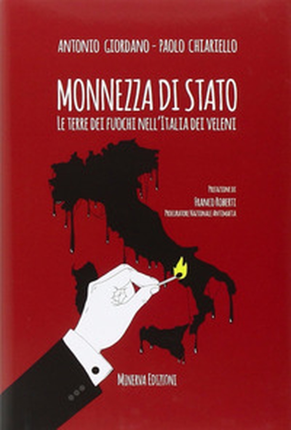 Monnezza di Stato. La Terra dei fuochi nell'Italia dei veleni - Librerie.coop Monnezza di Stato. La Terra dei fuochi nell'Italia dei veleni - Librerie.coop