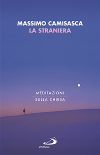 La straniera. Meditazioni sulla Chiesa - Librerie.coop