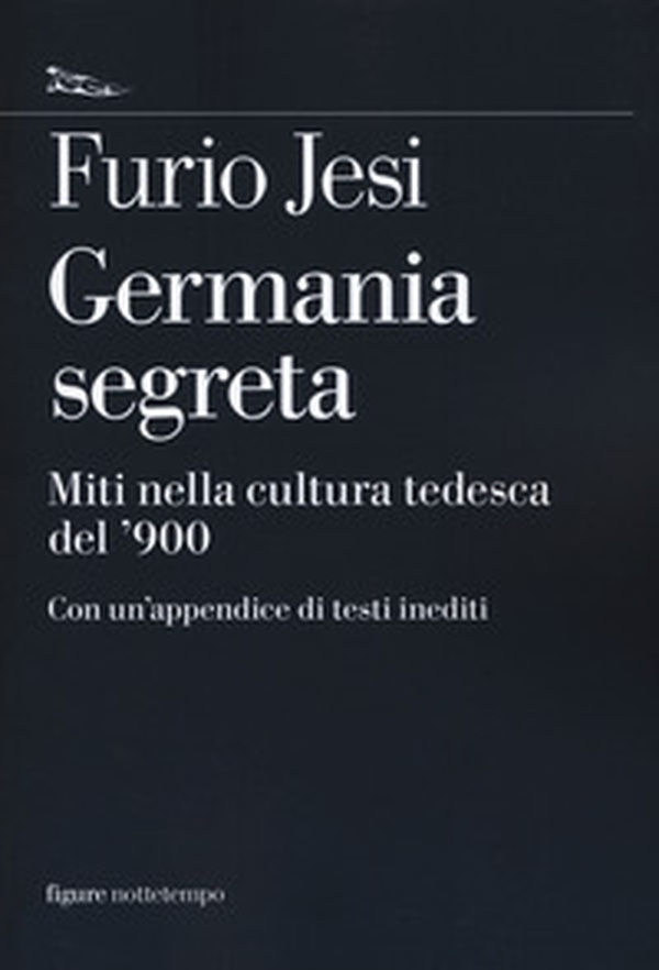 Germania segreta. Miti nella cultura tedesca del '900 - Librerie.coop Germania segreta. Miti nella cultura tedesca del '900 - Librerie.coop