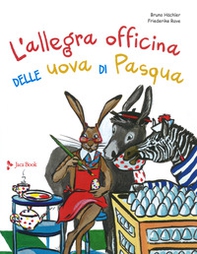 L'allegra officina delle uova di pasqua - Librerie.coop
