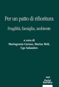 Per un patto di rifioritura. Fragilità, famiglia, ambiente - Librerie.coop