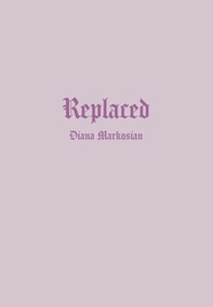 Diana Markosian replaced. Ediz. italiana - Librerie.coop