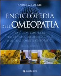 Enciclopedia dell'omeopatia. La guida completa per la famiglia ai medicinali e ai trattamenti omeopatici - Librerie.coop