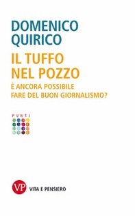 Il tuffo nel pozzo. È ancora possibile fare del buon giornalismo? - Librerie.coop Il tuffo nel pozzo. È ancora possibile fare del buon giornalismo? - Librerie.coop