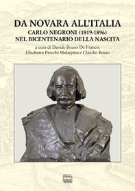 Da Novara all'Italia. Carlo Negroni (1819-1896) nel bicentenario della nascita - Librerie.coop Da Novara all'Italia. Carlo Negroni (1819-1896) nel bicentenario della nascita - Librerie.coop