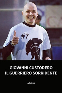 Giovanni Custodero, il guerriero sorridente - Librerie.coop Giovanni Custodero, il guerriero sorridente - Librerie.coop