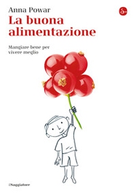 La buona alimentazione. Mangiare bene per vivere meglio - Librerie.coop