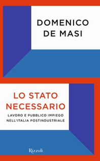 Lo Stato necessario. Lavoro e pubblico impiego nell'Italia postindustriale - Librerie.coop