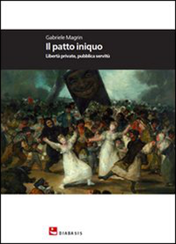 Il patto iniquo. Libertà private, pubblica servitù - Librerie.coop Il patto iniquo. Libertà private, pubblica servitù - Librerie.coop