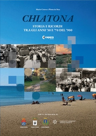 Chiatona. Storia e ricordi tra gli anni '30 e '70 del '900 - Librerie.coop