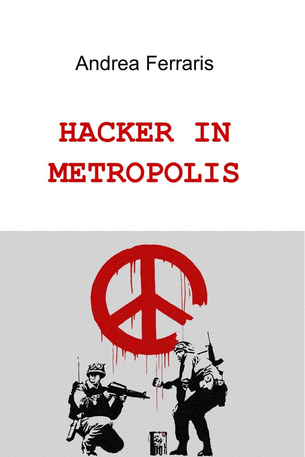 HACKER IN METROPOLIS - Librerie.coop HACKER IN METROPOLIS - Librerie.coop