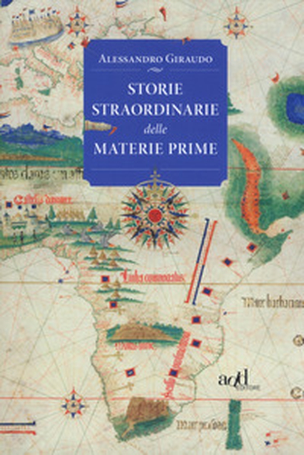 Storie straordinarie delle materie prime - Librerie.coop Storie straordinarie delle materie prime - Librerie.coop