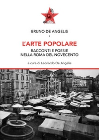 L'arte popolare. Racconti e poesie nella Roma del Novecento - Librerie.coop L'arte popolare. Racconti e poesie nella Roma del Novecento - Librerie.coop