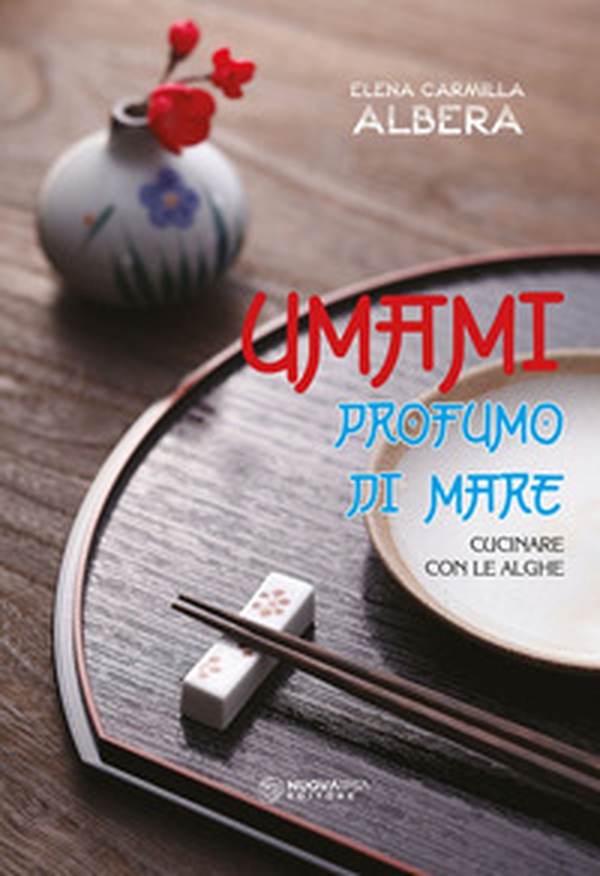Umami. Profumo del mare. Cucinare con le alghe - Librerie.coop Umami. Profumo del mare. Cucinare con le alghe - Librerie.coop