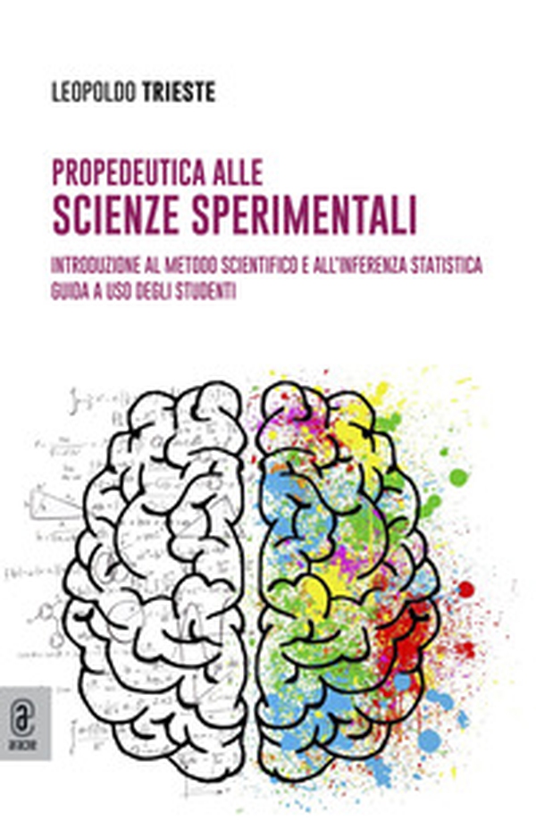 Propedeutica alla scienze sperimentali. Introduzione al metodo scientifico e all'inferenza statistica. Guida a uso degli studenti - Librerie.coop Propedeutica alla scienze sperimentali. Introduzione al metodo scientifico e all'inferenza statistica. Guida a uso degli studenti - Librerie.coop