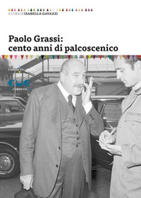 Paolo Grassi: cento anni di palcoscenico - Librerie.coop Paolo Grassi: cento anni di palcoscenico - Librerie.coop