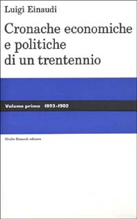 Cronache economiche e politiche di un trentennio (1893-1925) - Vol. 1 - Librerie.coop